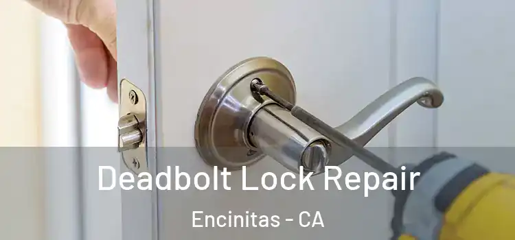 Deadbolt Lock Repair Encinitas - CA