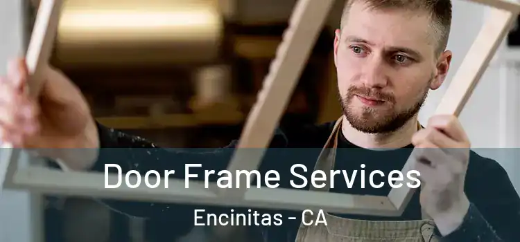 Door Frame Services Encinitas - CA