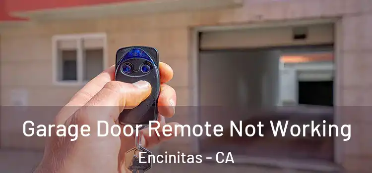  Garage Door Remote Not Working Encinitas - CA