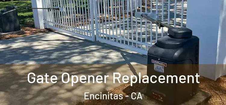 Gate Opener Replacement Encinitas - CA