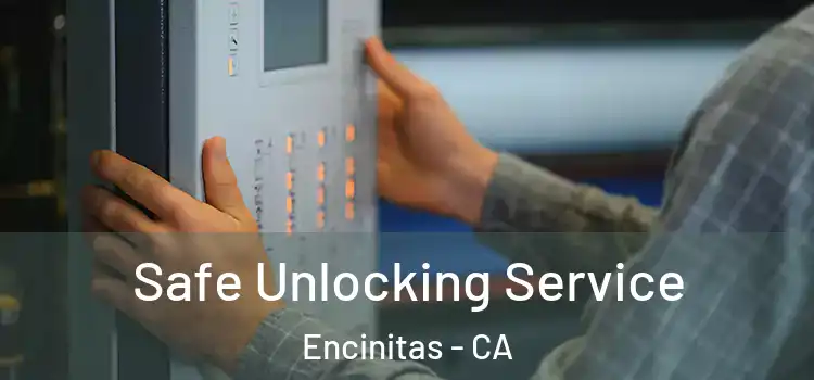 Safe Unlocking Service Encinitas - CA